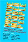 Positive Minded People: Inspiring stories of overcoming adversity for living a more positive life