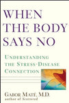 When the Body Says No: Understanding the Stress-disease Connection