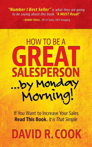 How To Be A GREAT Salesperson...By Monday Morning!