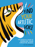 Find Your Artistic Voice: The Essential Guide to Working Your Creative Magic